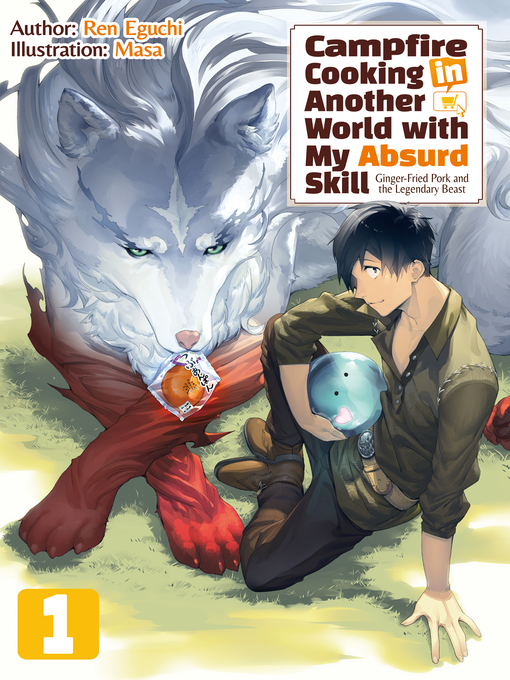 Title details for Campfire Cooking in Another World with My Absurd Skill, Volume 1 by Ren Eguchi - Available